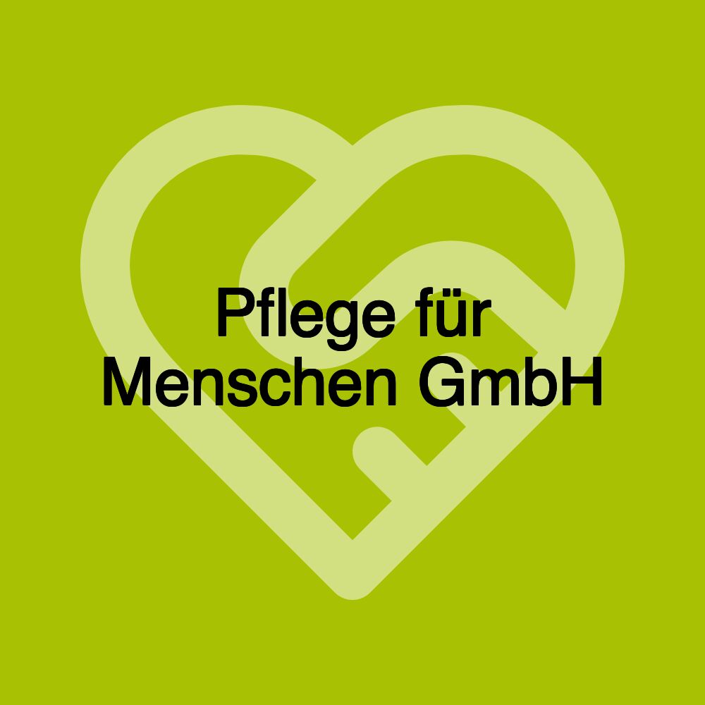 Pflege für Menschen GmbH