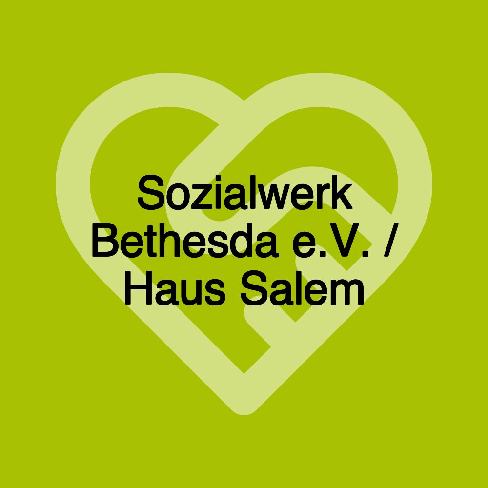 Sozialwerk Bethesda e.V. / Haus Salem