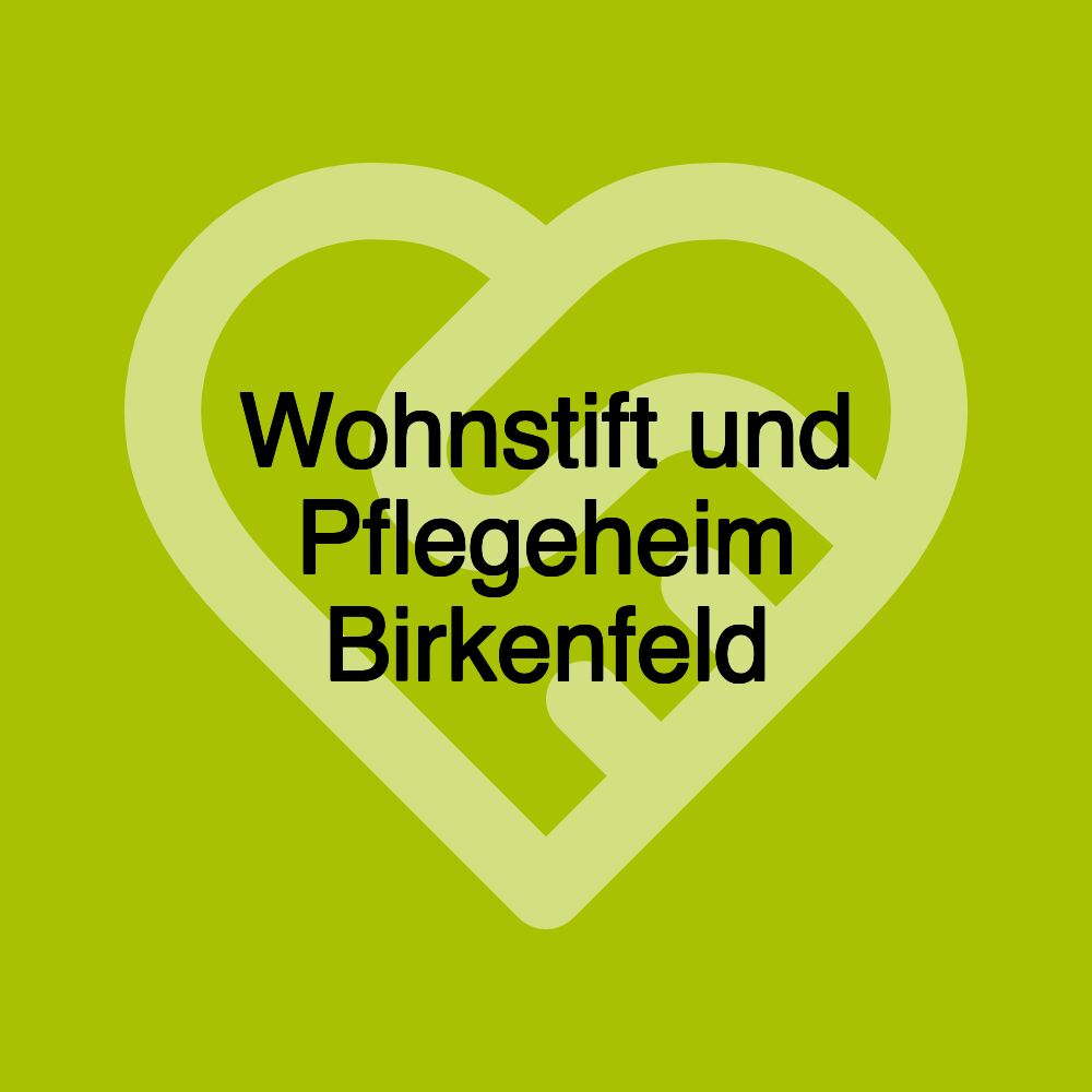 Wohnstift und Pflegeheim Birkenfeld