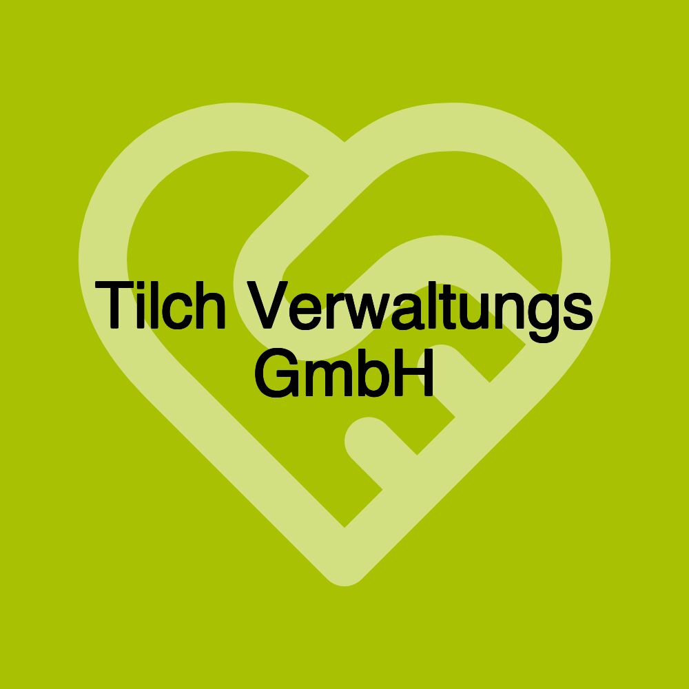 Tilch Verwaltungs GmbH