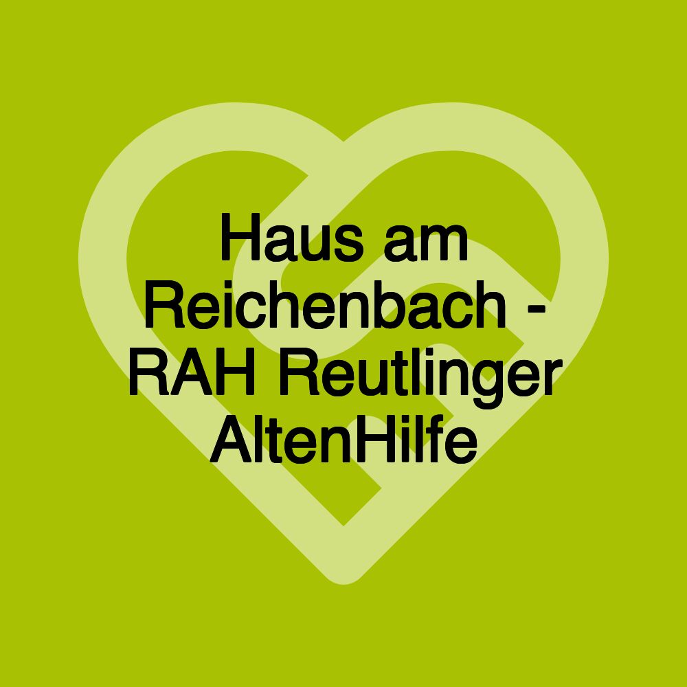 Haus am Reichenbach - RAH Reutlinger AltenHilfe