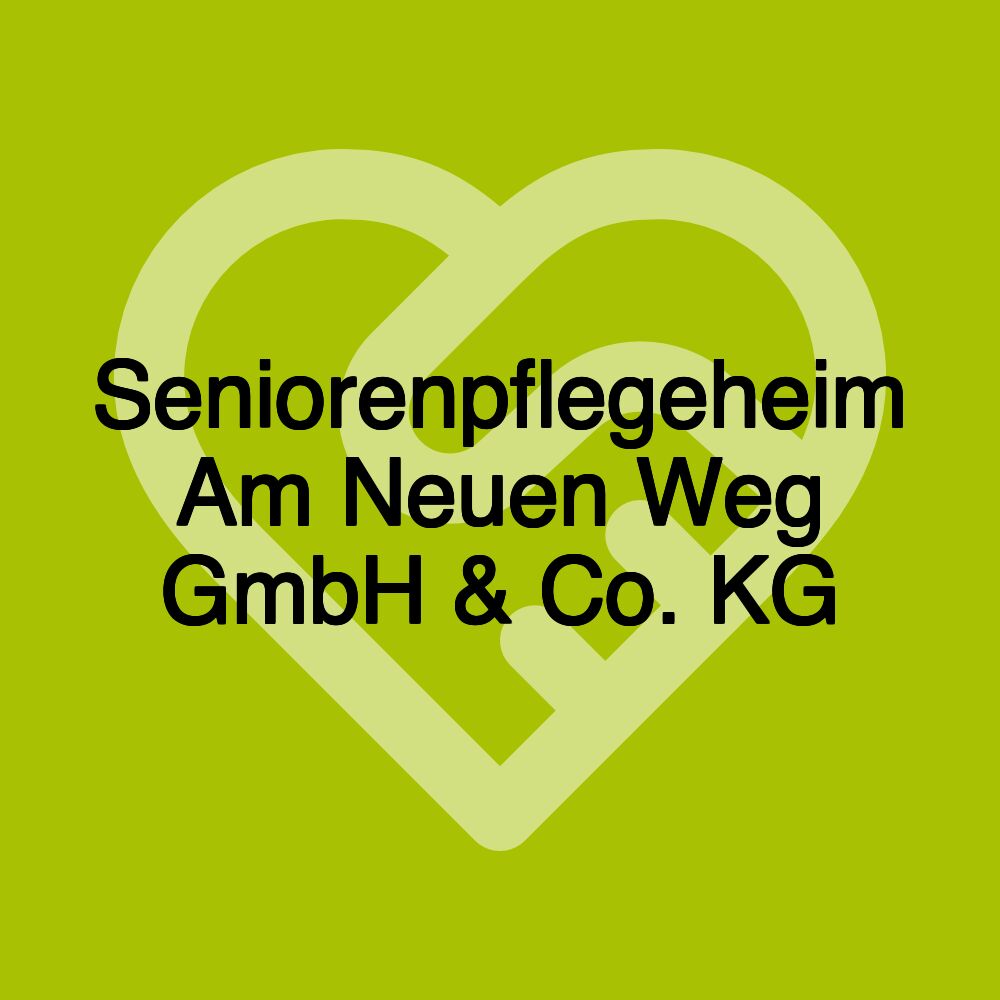 Seniorenpflegeheim Am Neuen Weg GmbH & Co. KG