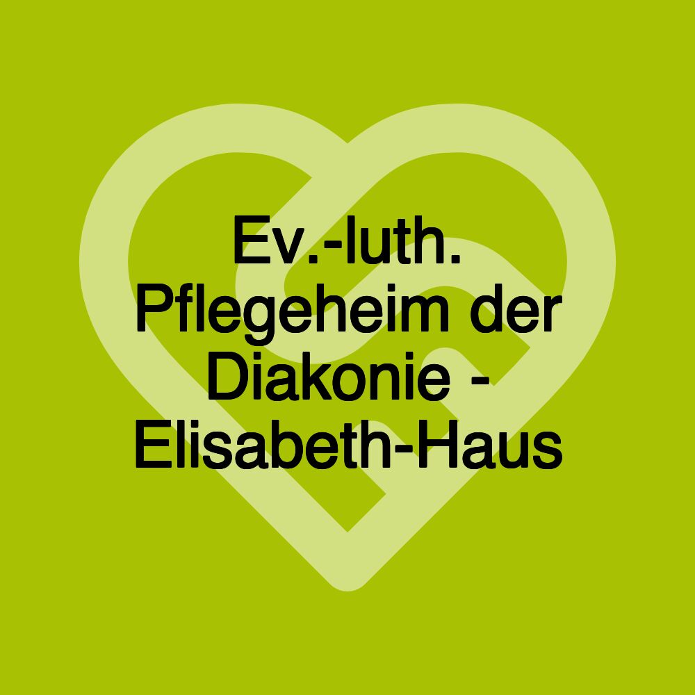 Ev.-luth. Pflegeheim der Diakonie - Elisabeth-Haus