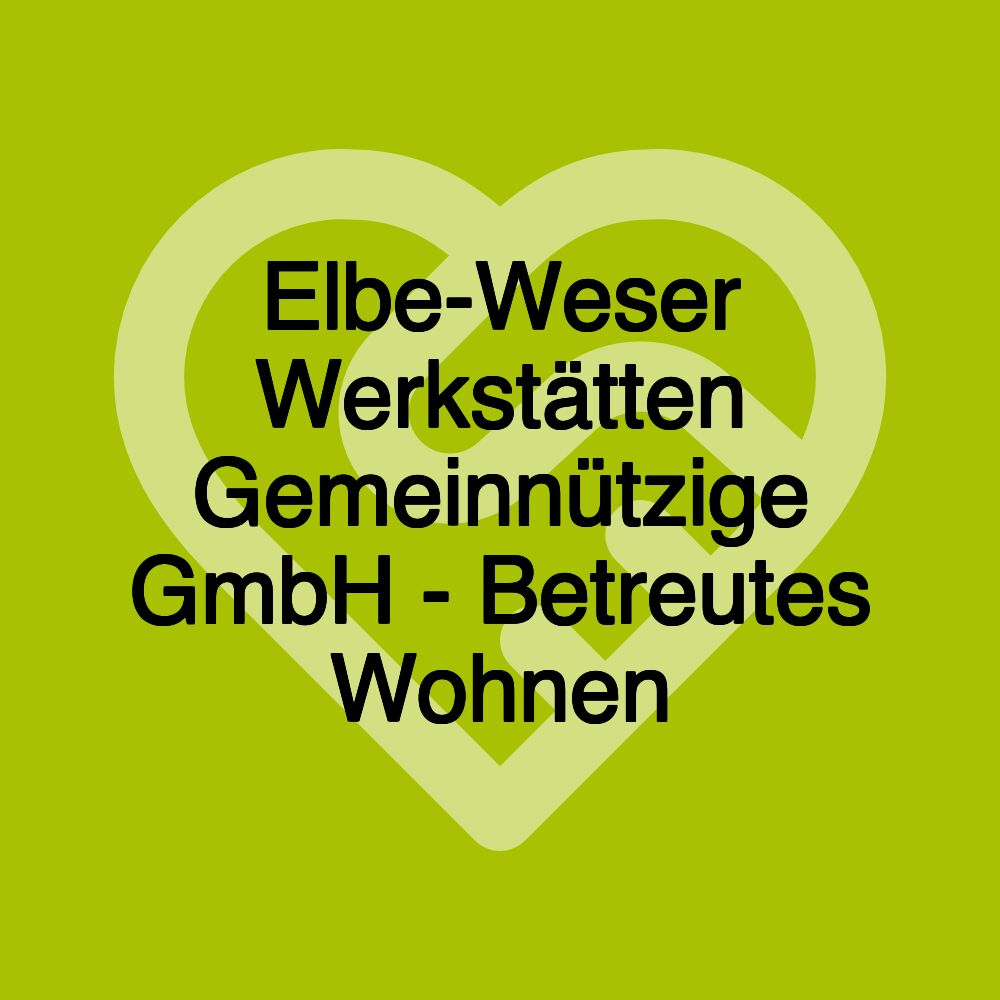 Elbe-Weser Werkstätten Gemeinnützige GmbH - Betreutes Wohnen