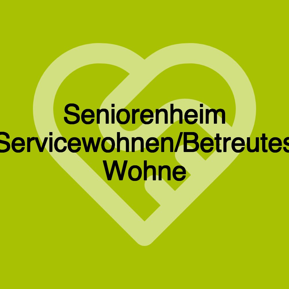 Seniorenheim Servicewohnen/Betreutes Wohne