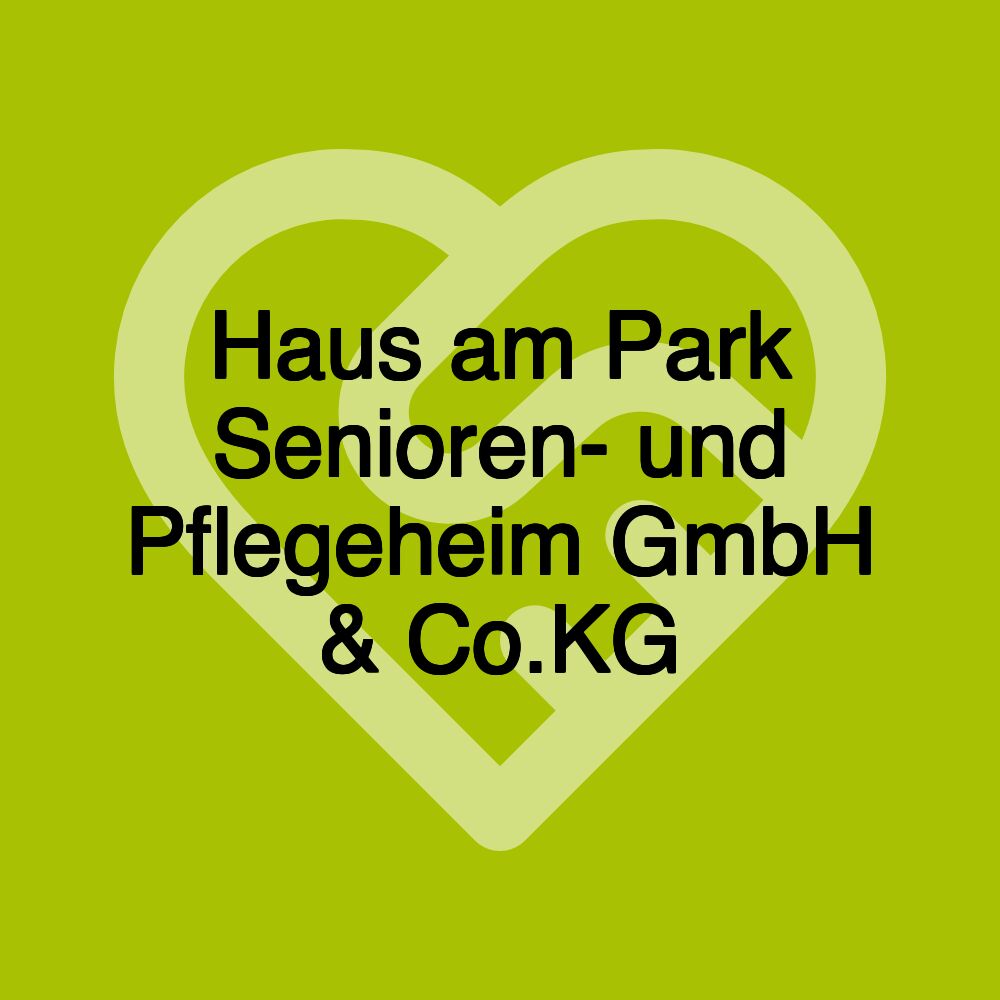 Haus am Park Senioren- und Pflegeheim GmbH & Co.KG