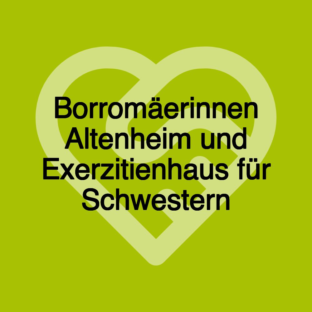 Borromäerinnen Altenheim und Exerzitienhaus für Schwestern