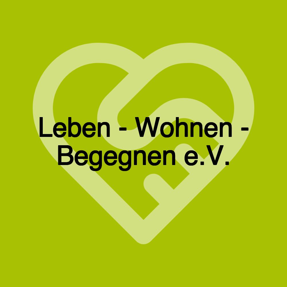 Leben - Wohnen - Begegnen e.V.