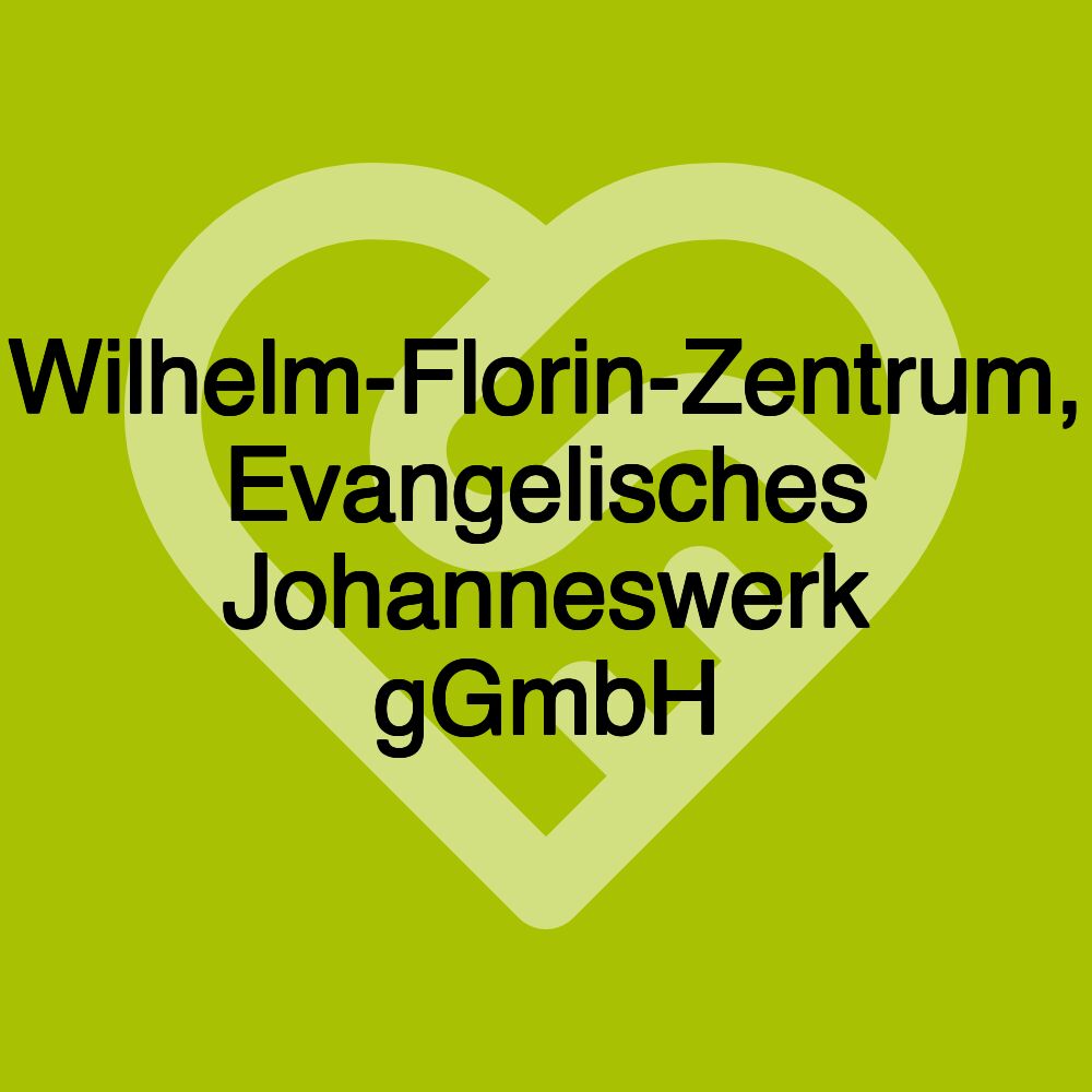 Wilhelm-Florin-Zentrum, Evangelisches Johanneswerk gGmbH