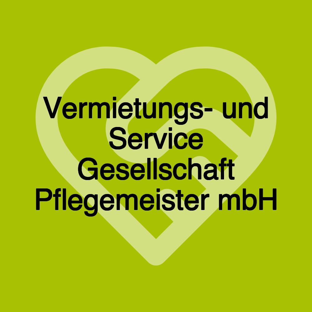 Vermietungs- und Service Gesellschaft Pflegemeister mbH