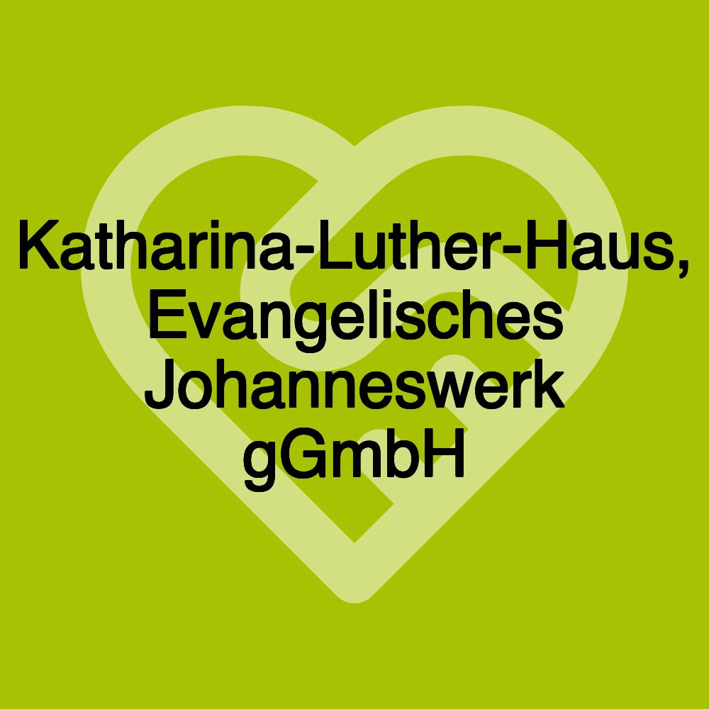 Katharina-Luther-Haus, Evangelisches Johanneswerk gGmbH