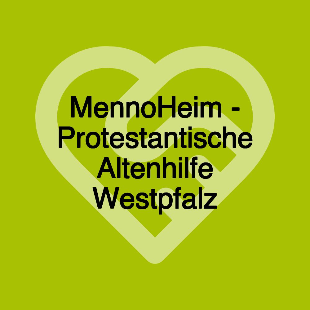 MennoHeim - Protestantische Altenhilfe Westpfalz