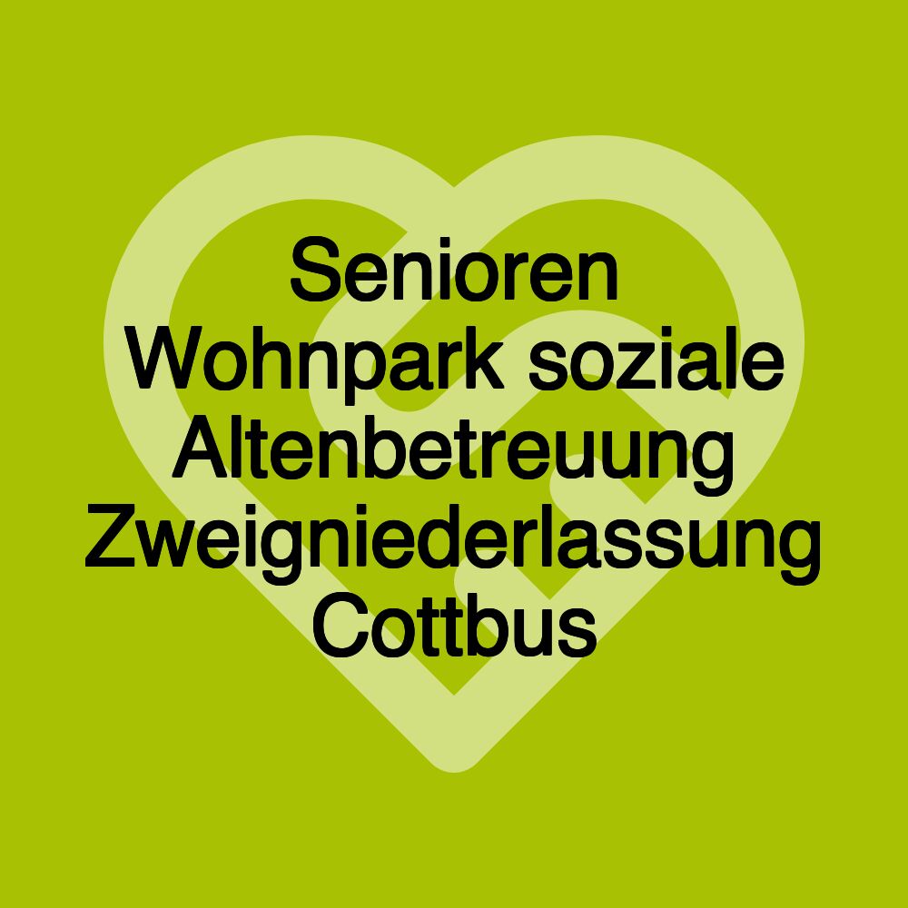 Senioren Wohnpark soziale Altenbetreuung Zweigniederlassung Cottbus