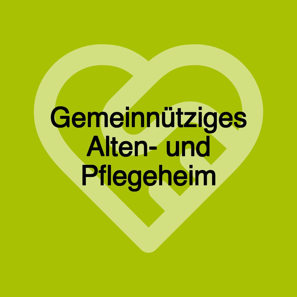 Gemeinnütziges Alten- und Pflegeheim