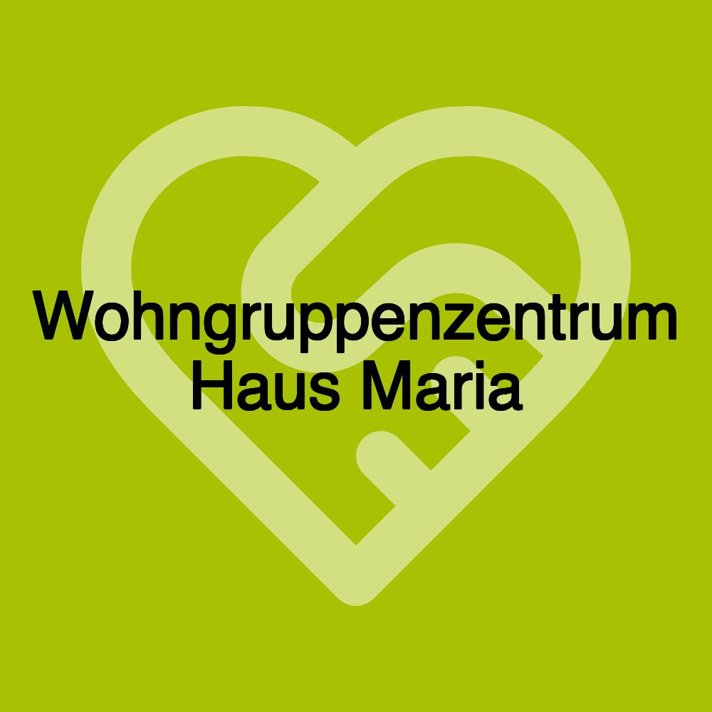 Wohngruppenzentrum Haus Maria