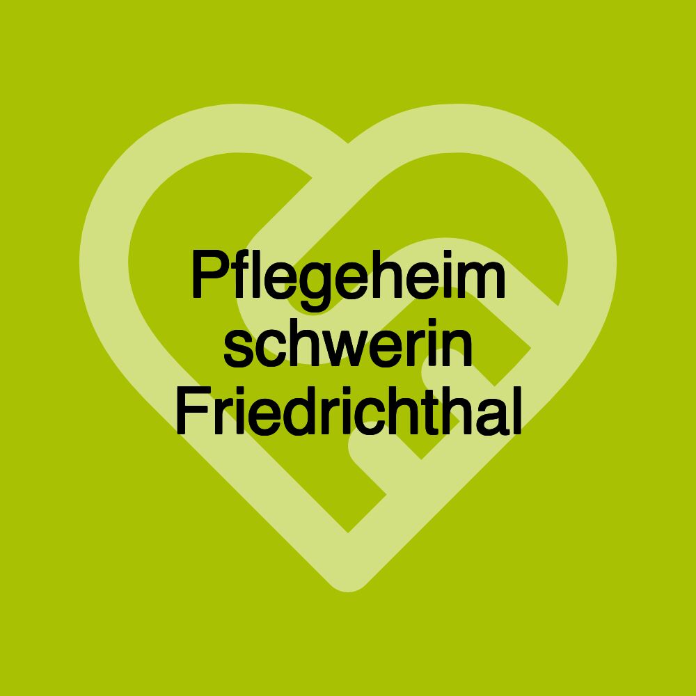 Pflegeheim schwerin Friedrichthal