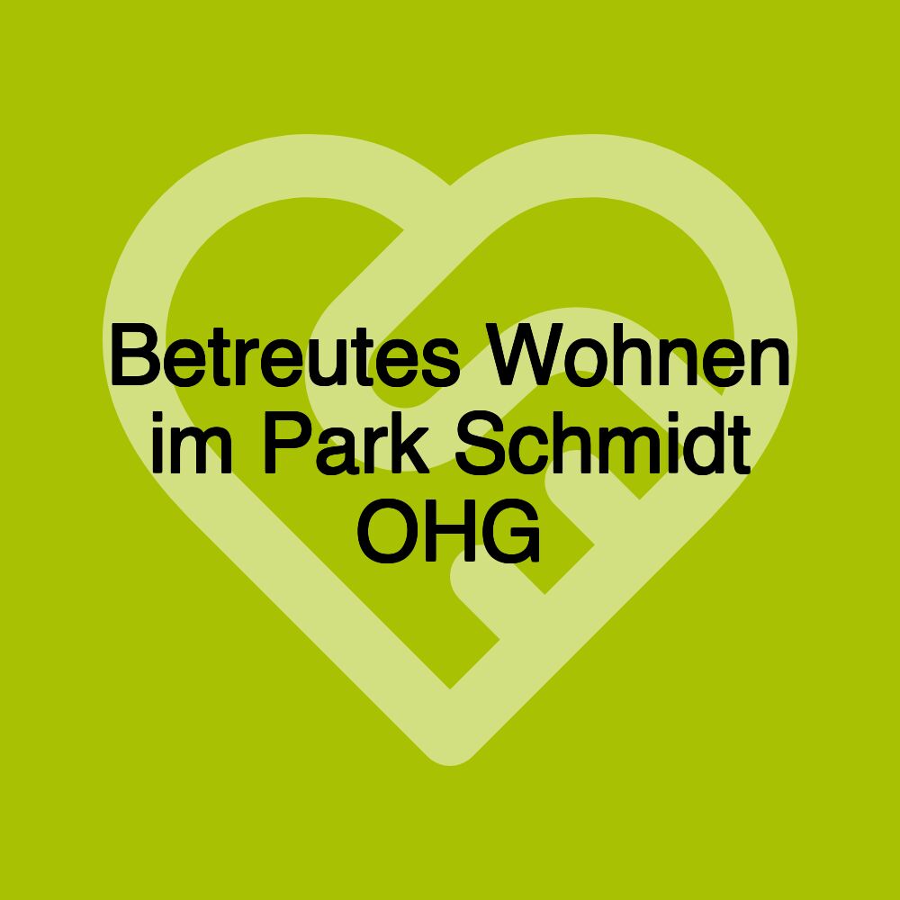 Betreutes Wohnen im Park Schmidt OHG