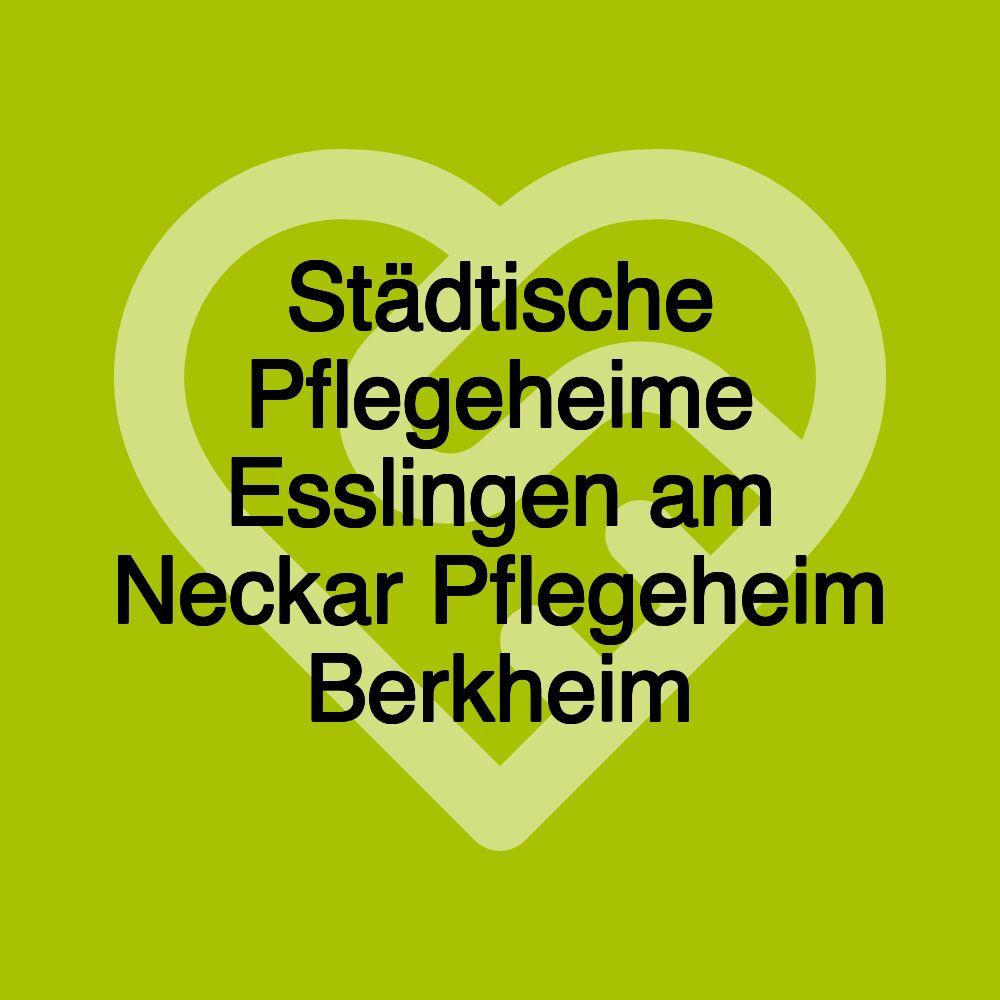 Städtische Pflegeheime Esslingen am Neckar Pflegeheim Berkheim