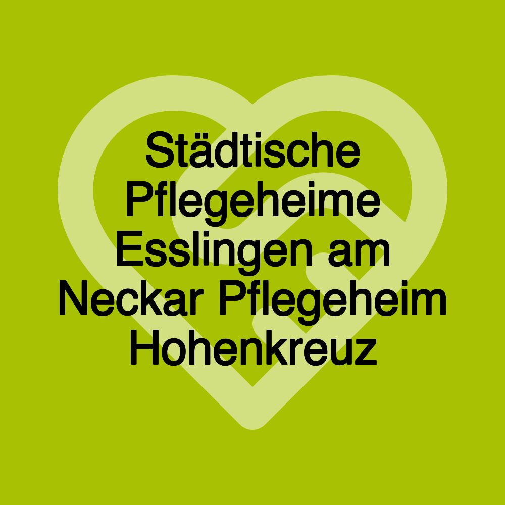 Städtische Pflegeheime Esslingen am Neckar Pflegeheim Hohenkreuz