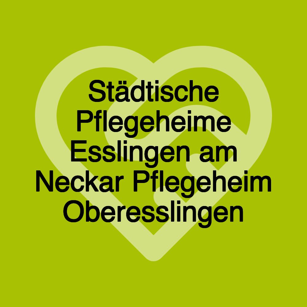 Städtische Pflegeheime Esslingen am Neckar Pflegeheim Oberesslingen