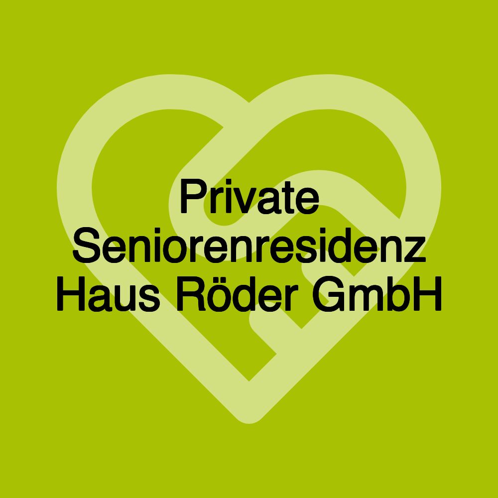 Private Seniorenresidenz Haus Röder GmbH