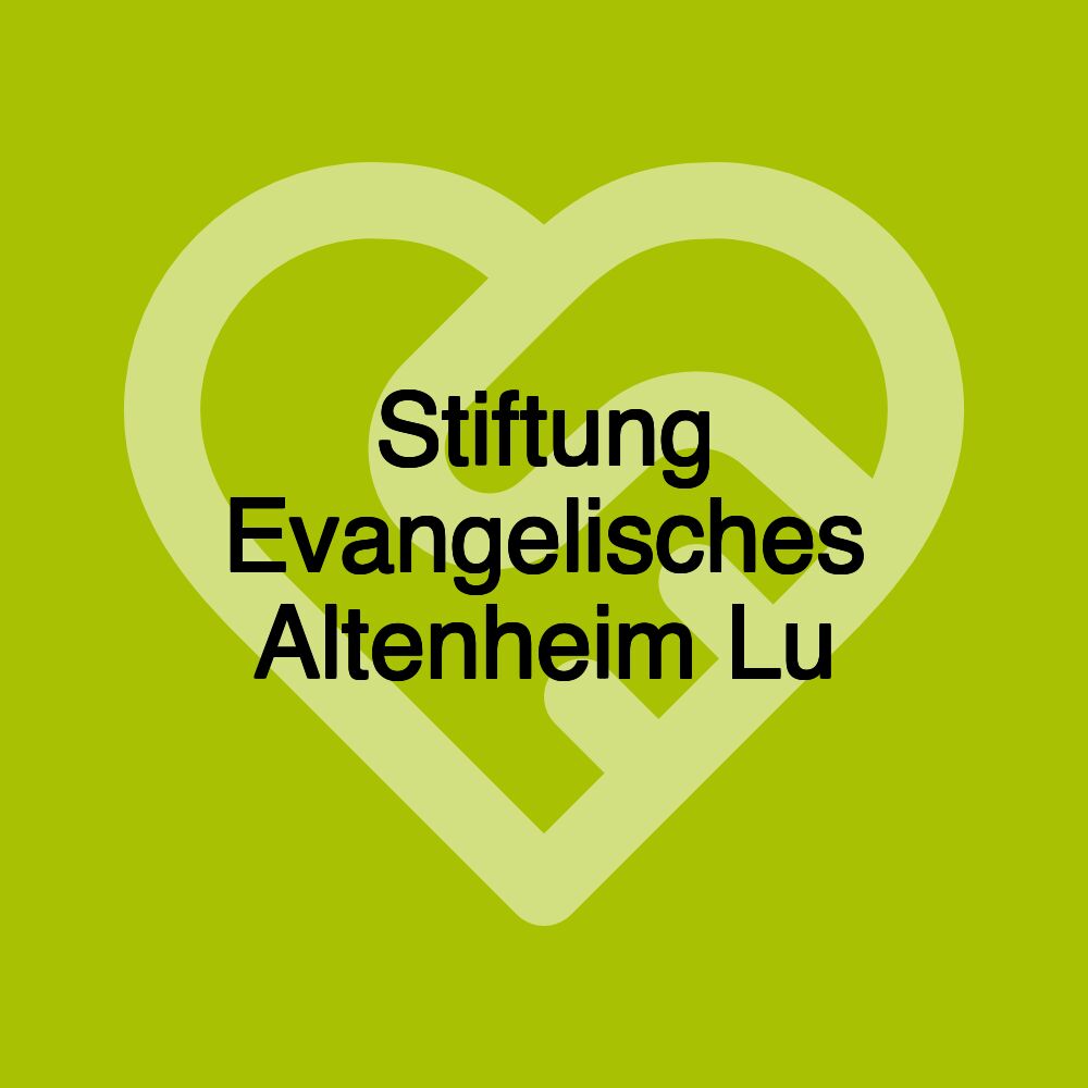 Stiftung Evangelisches Altenheim Lu