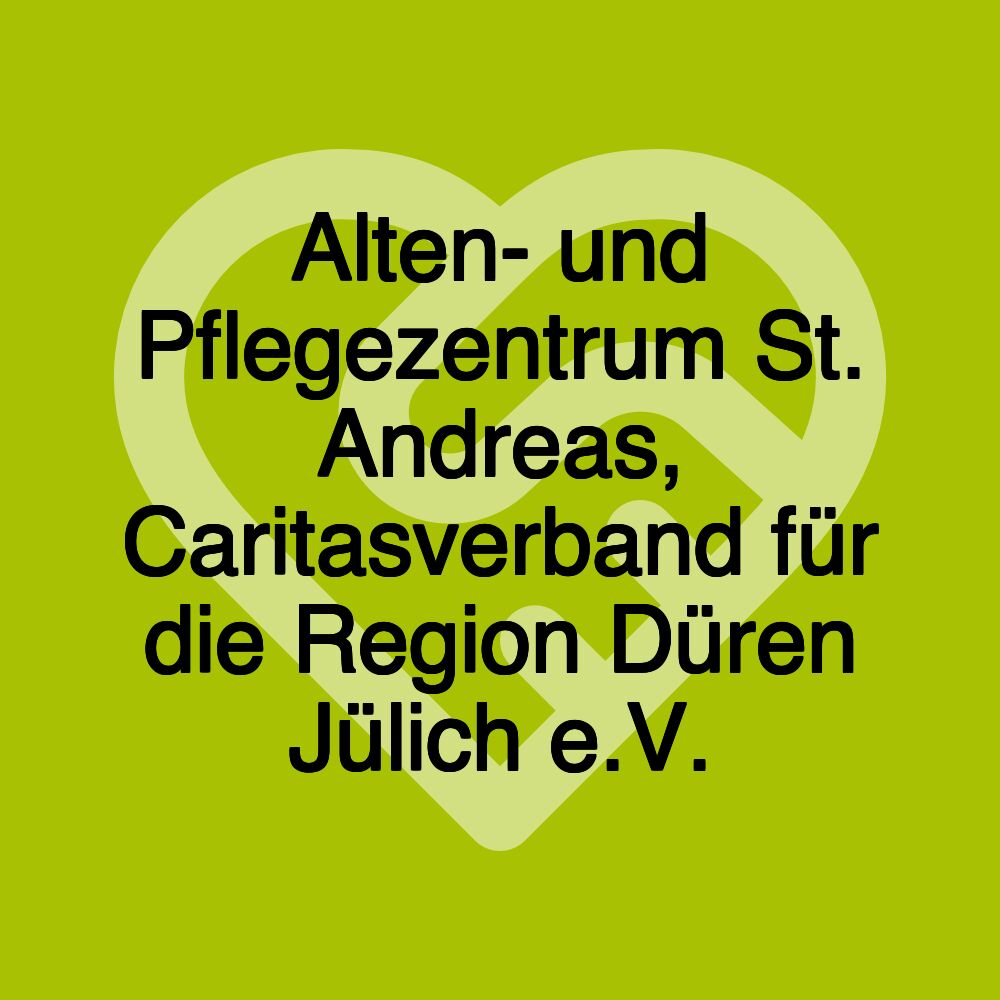 Alten- und Pflegezentrum St. Andreas, Caritasverband für die Region Düren Jülich e.V.