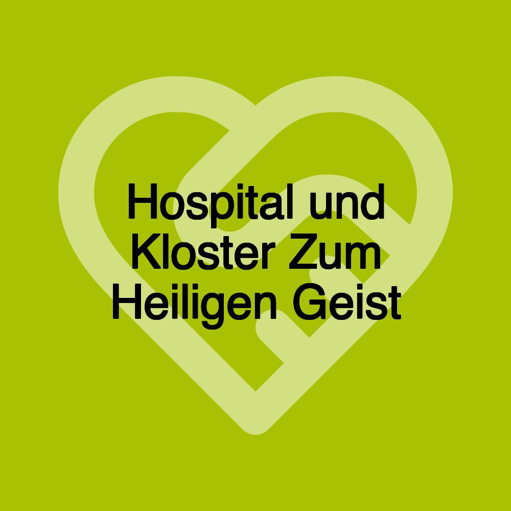 Hospital und Kloster Zum Heiligen Geist