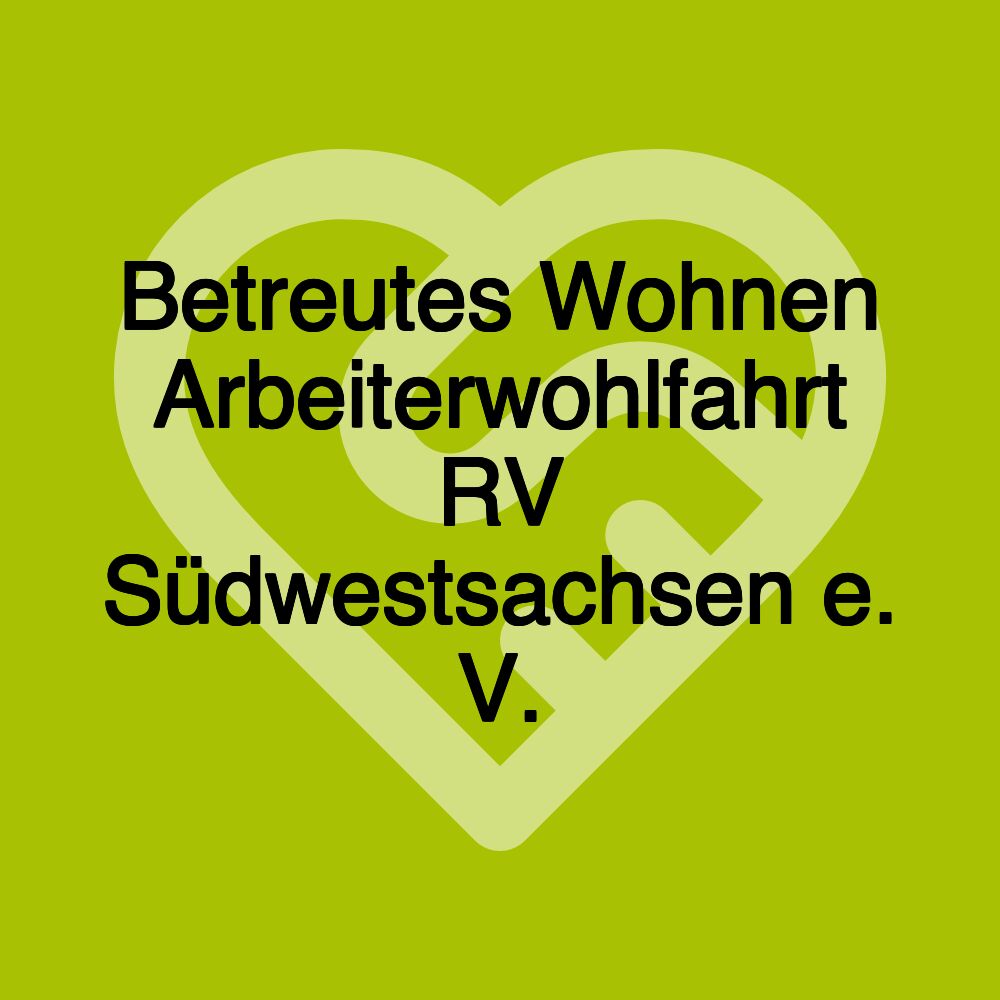 Betreutes Wohnen Arbeiterwohlfahrt RV Südwestsachsen e. V.