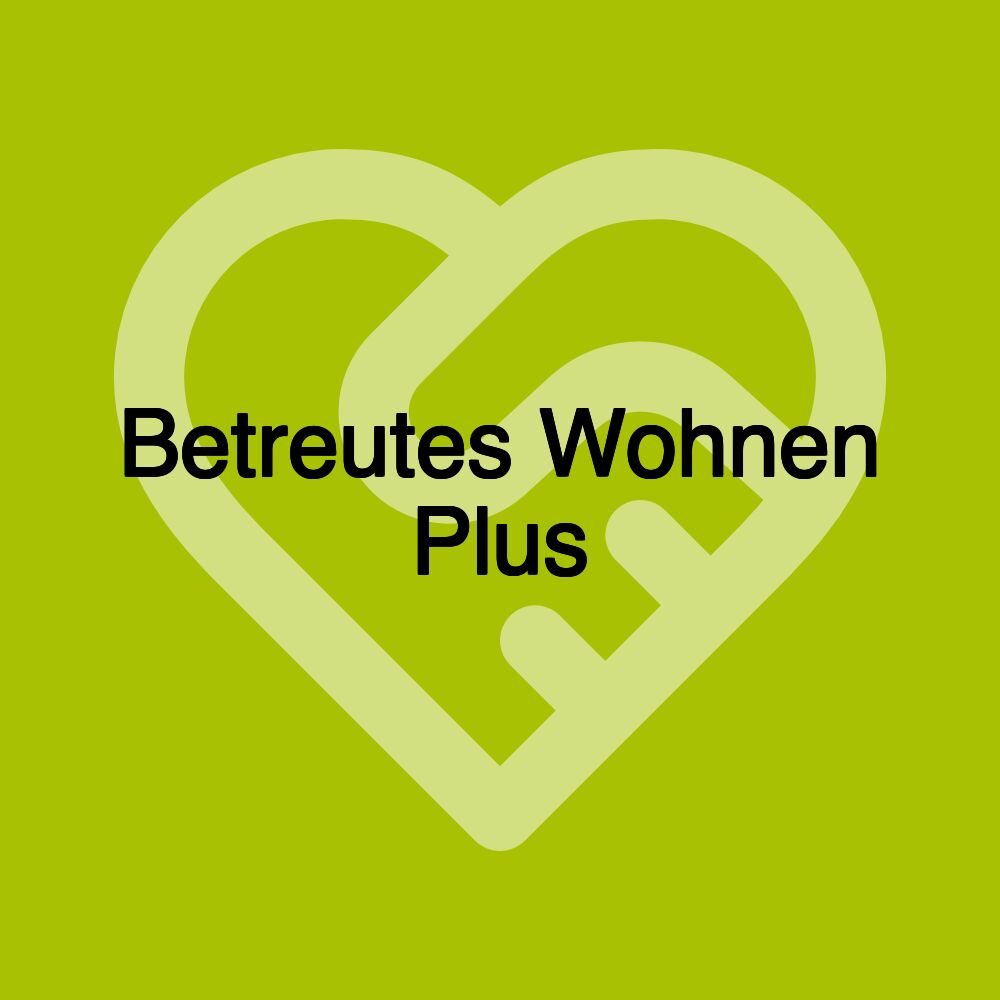 Betreutes Wohnen Plus