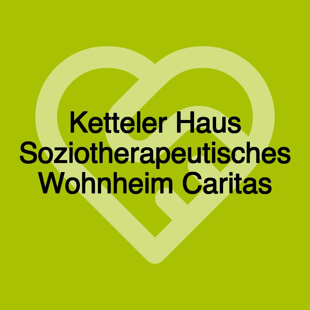 Ketteler Haus Soziotherapeutisches Wohnheim Caritas