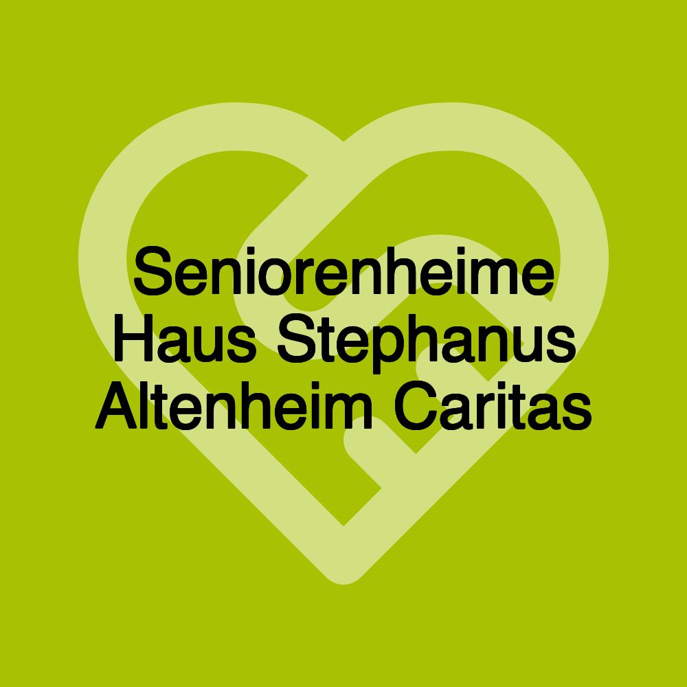 Seniorenheime Haus Stephanus Altenheim Caritas