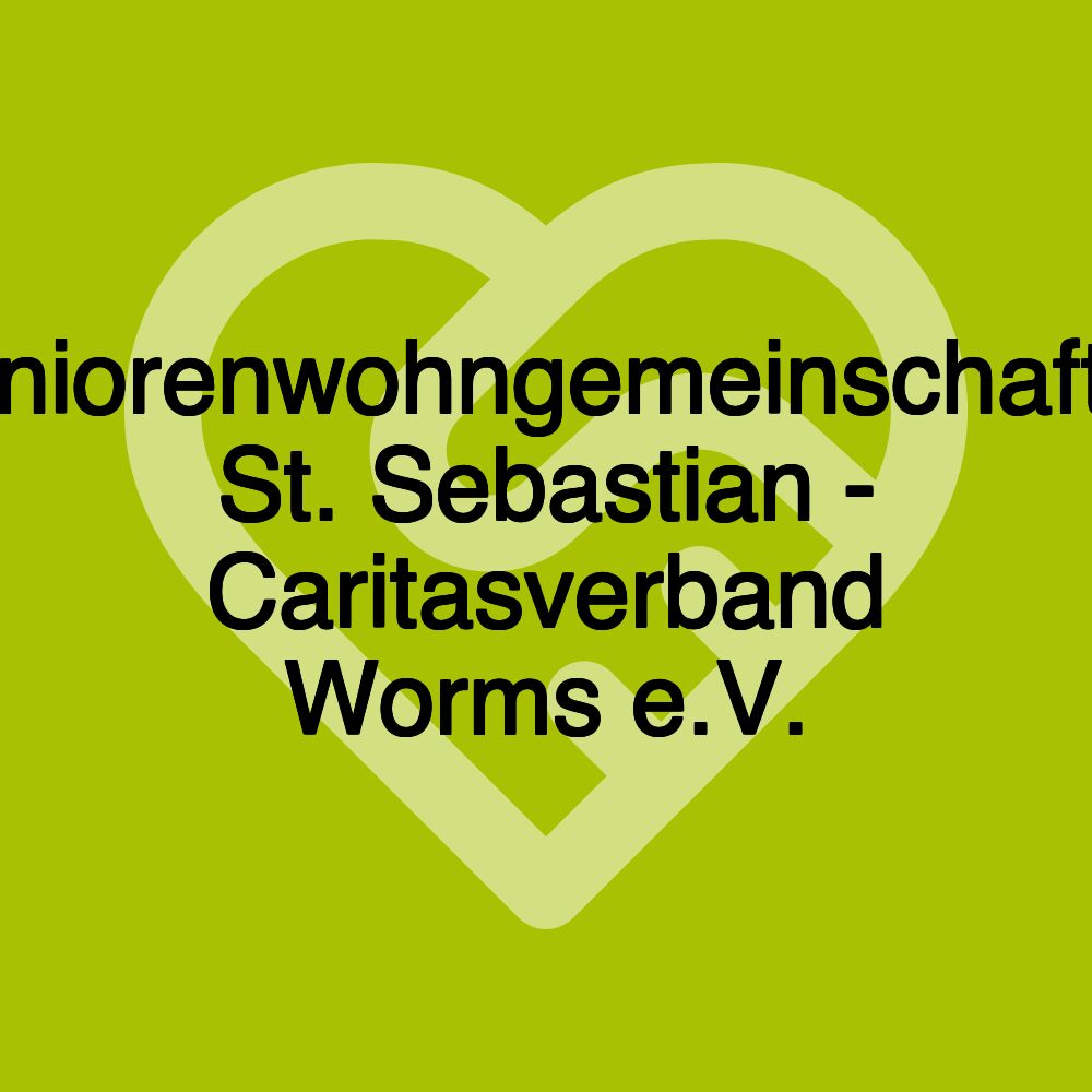 Seniorenwohngemeinschaften St. Sebastian - Caritasverband Worms e.V.