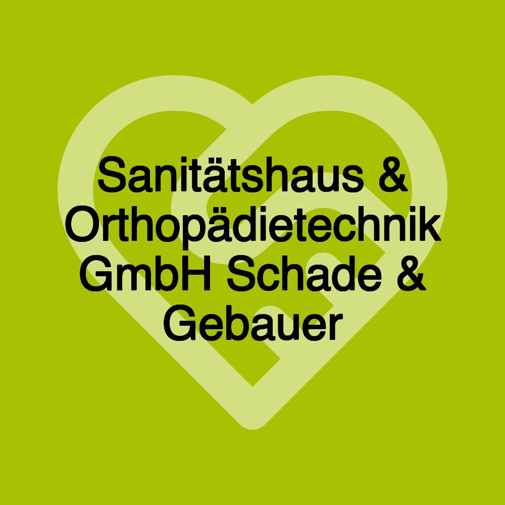 Sanitätshaus & Orthopädietechnik GmbH Schade & Gebauer