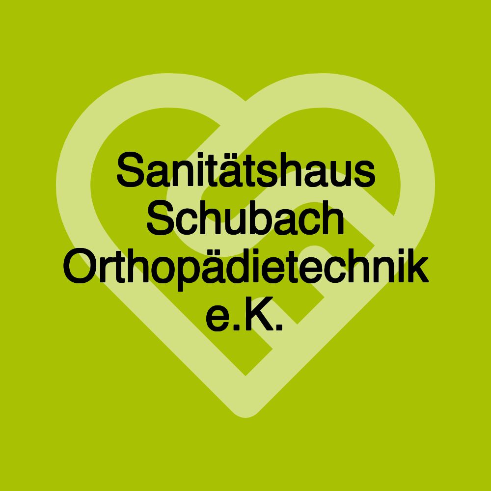 Sanitätshaus Schubach Orthopädietechnik e.K.