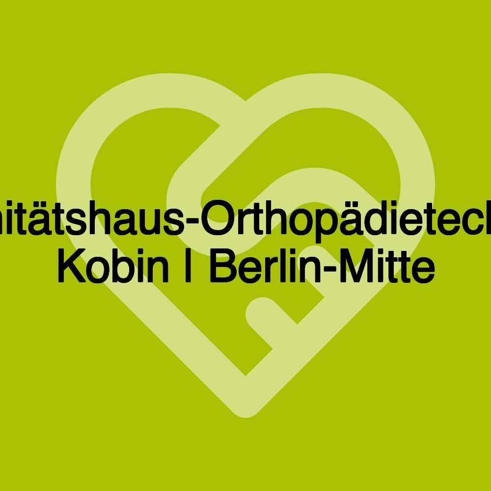 Sanitätshaus-Orthopädietechnik Kobin | Berlin-Mitte