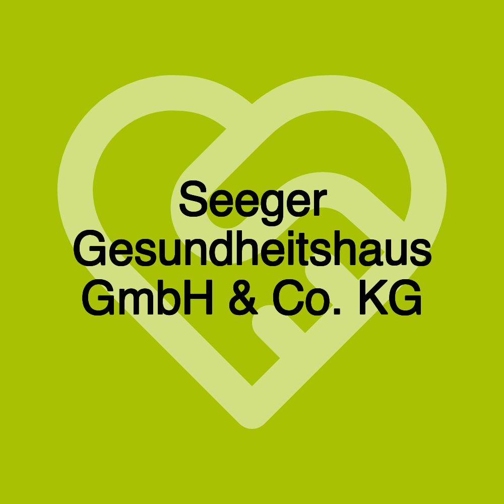 Seeger Gesundheitshaus GmbH & Co. KG