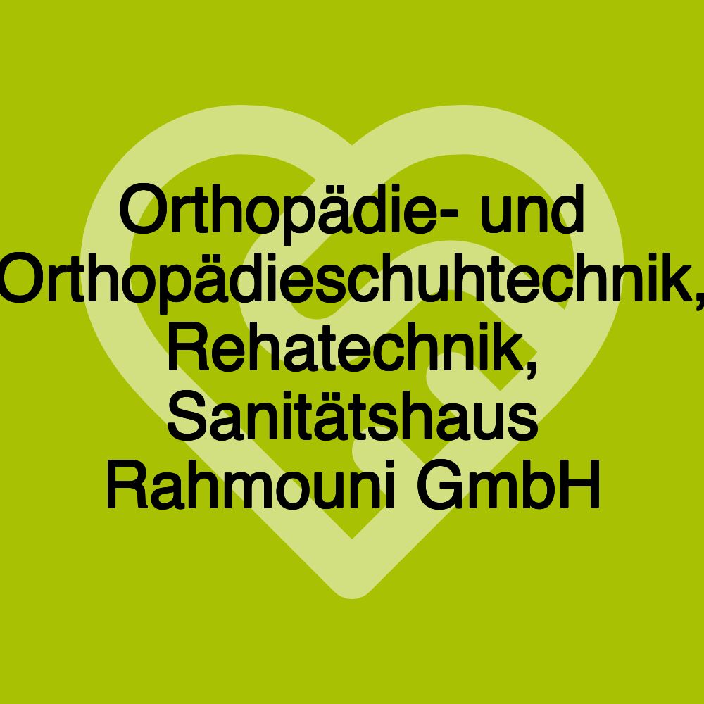 Orthopädie- und Orthopädieschuhtechnik, Rehatechnik, Sanitätshaus Rahmouni GmbH