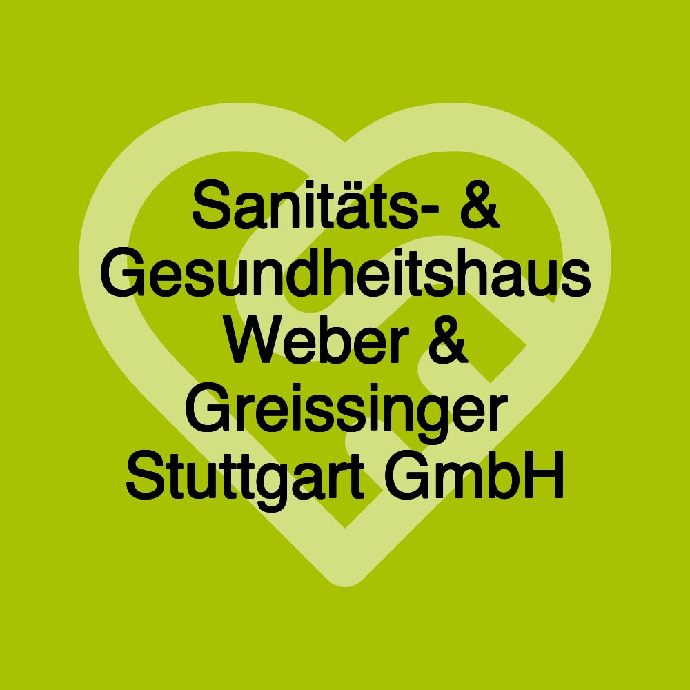 Sanitäts- & Gesundheitshaus Weber & Greissinger Stuttgart GmbH