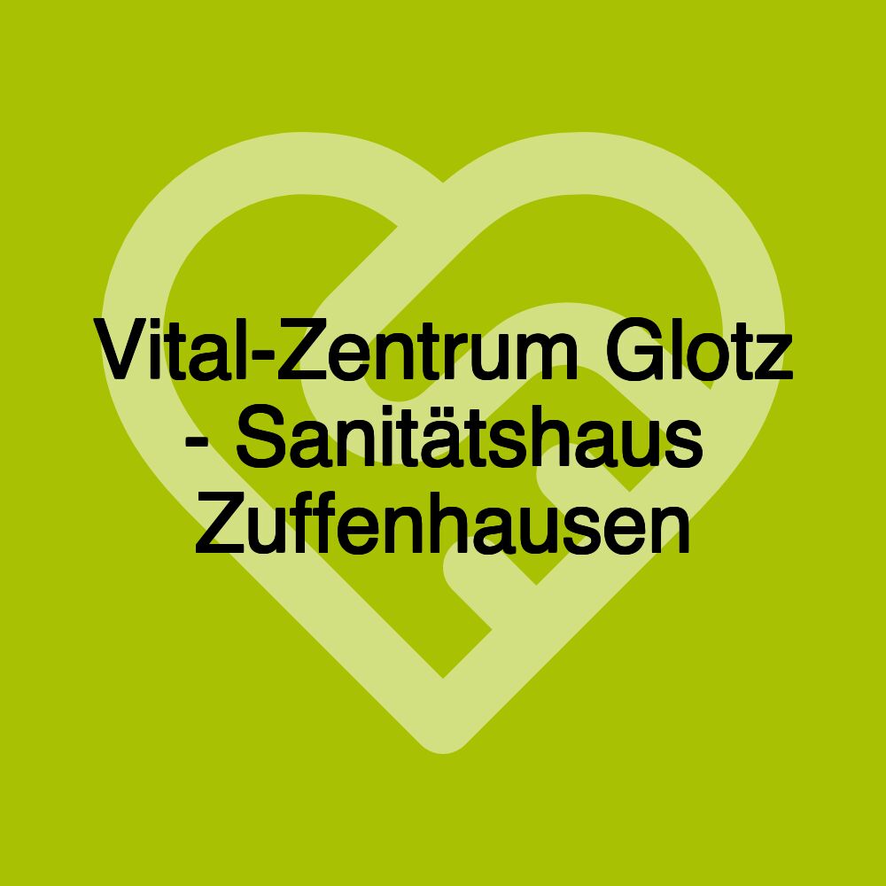 Vital-Zentrum Glotz - Sanitätshaus Zuffenhausen