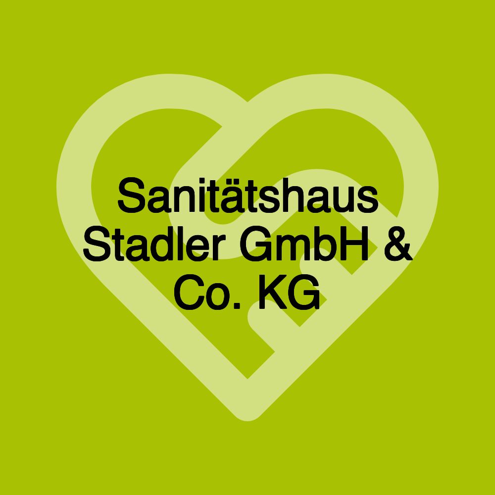 Sanitätshaus Stadler GmbH & Co. KG