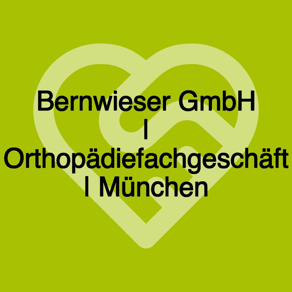 Bernwieser GmbH | Orthopädiefachgeschäft | München