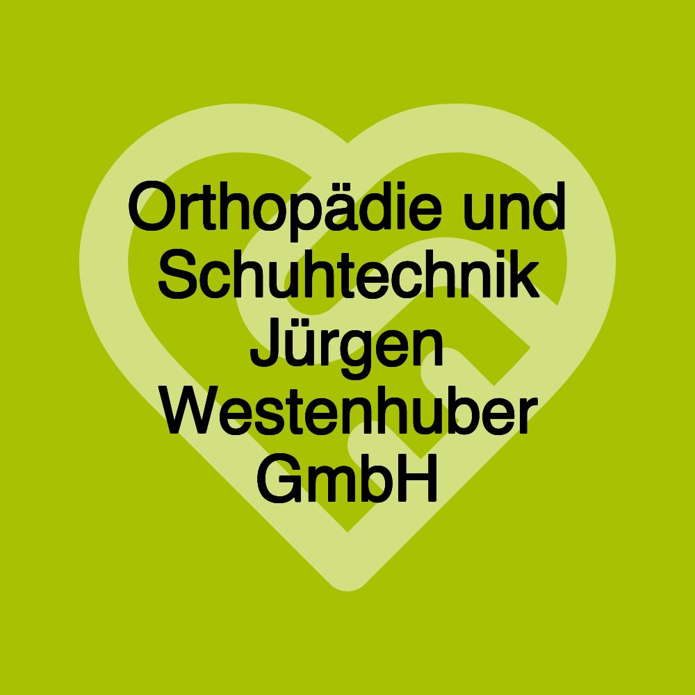 Orthopädie und Schuhtechnik Jürgen Westenhuber GmbH