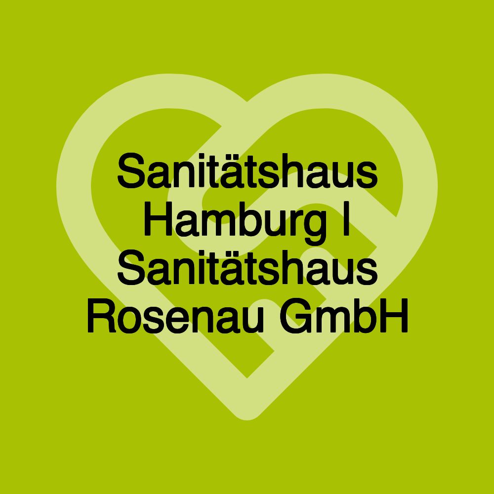 Sanitätshaus Hamburg | Sanitätshaus Rosenau GmbH