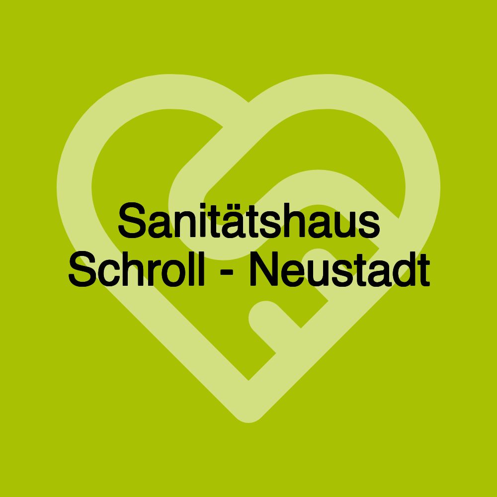 Sanitätshaus Schroll - Neustadt