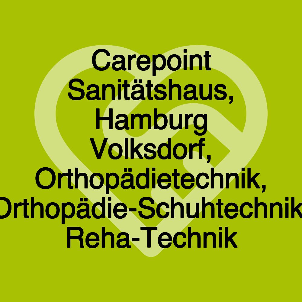 Carepoint Sanitätshaus, Hamburg Volksdorf, Orthopädietechnik, Orthopädie-Schuhtechnik, Reha-Technik