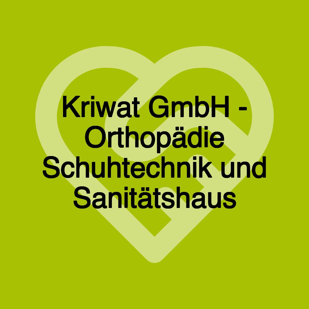 Kriwat GmbH - Orthopädie Schuhtechnik und Sanitätshaus