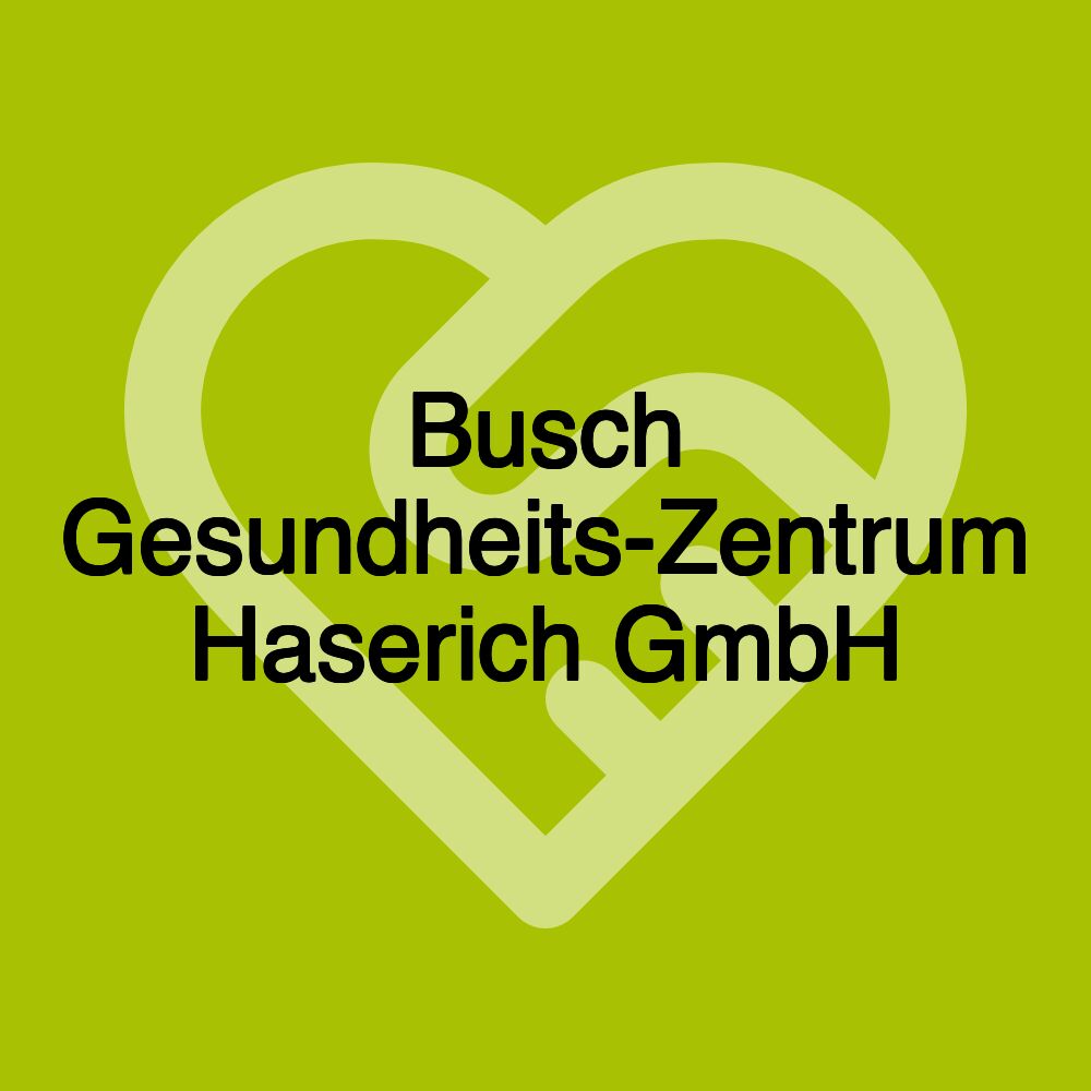 Busch Gesundheits-Zentrum Haserich GmbH