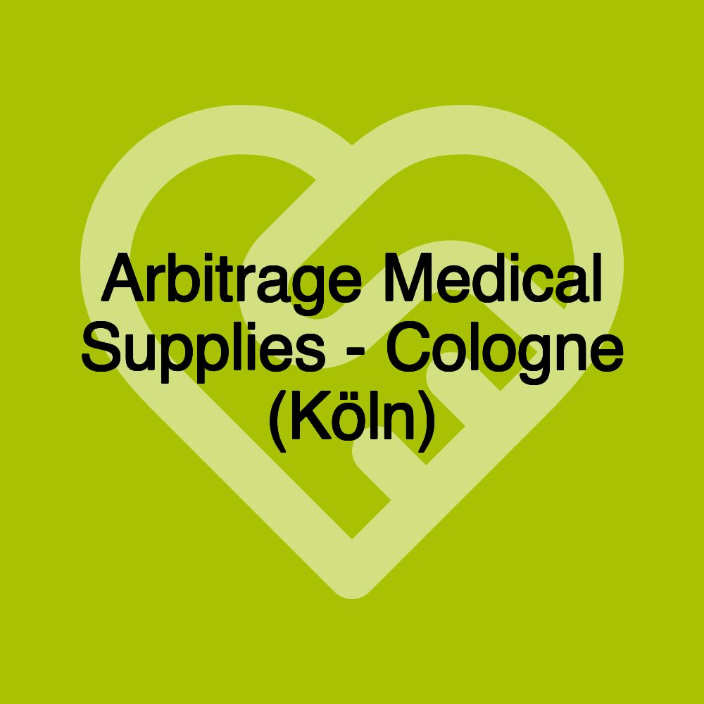 Arbitrage Medical Supplies - Cologne (Köln)