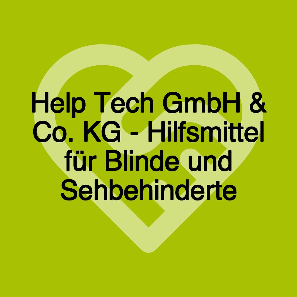 Help Tech GmbH & Co. KG - Hilfsmittel für Blinde und Sehbehinderte